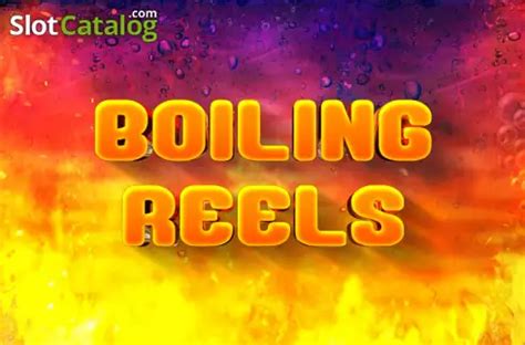 Slot Boiling Reels
