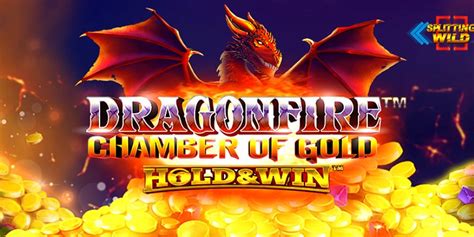 Slot Dragonfire Chamber Of Gold Hold And Win